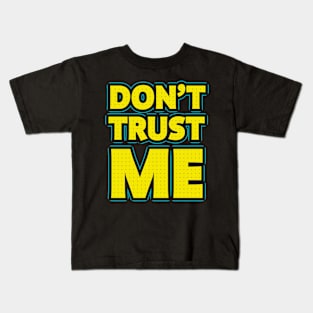 Don't trust me Kids T-Shirt